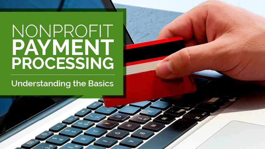 Nonprofit Payment Processing Understanding the Basics